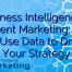 Business Intelligence in Content Marketing: How to Use Data to Drive Your Strategy