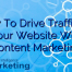 How To Drive Traffic To Your Website With Content Marketing