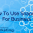 How To Use Snapchat For Business