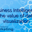 Business Intelligence: The value of data visualization