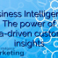 Business Intelligence: The power of data-driven customer insights